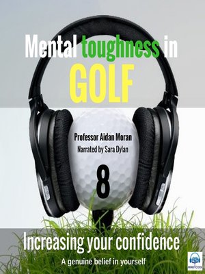 cover image of Mental toughness in Golf--8 of 10 Increasing your Confidence